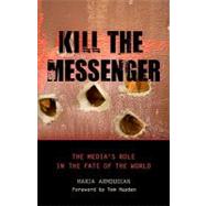 Kill the Messenger The Media's Role in the Fate of the World