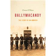 Ballymacandy The Story of a Kerry Ambush