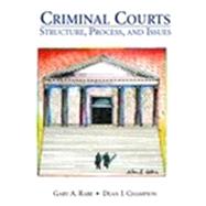 Criminal Courts : Structure, Process, and Issues