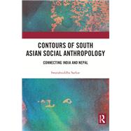 Contours of South Asian Social Anthropology