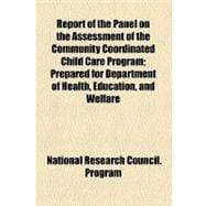 Report of the Panel on the Assessment of the Community Coordinated Child Care Program: Prepared for Department of Health, Education, and Welfare