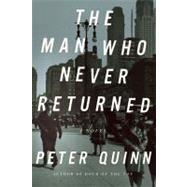 The Man Who Never Returned A Novel