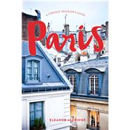 Paris: A Curious Traveler's Guide
