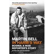 In Harm's Way Bosnia: A War Reporter's Story