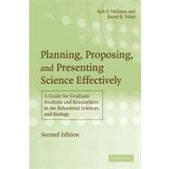 Planning, Proposing and Presenting Science Effectively: A Guide for Graduate Students and Researchers in the Behavioral Sciences and Biology