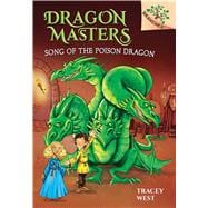 Song of the Poison Dragon: A Branches Book (Dragon Masters #5) (Library Edition)