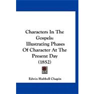 Characters in the Gospels : Illustrating Phases of Character at the Present Day (1852)