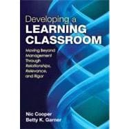 Developing a Learning Classroom : Moving Beyond Management Through Relationships, Relevance, and Rigor