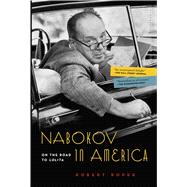 Nabokov in America On the Road to Lolita