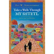 Take a Walk Through My Shtetl