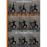 Stretch! Seven Daily Movements to Set Your Body Free