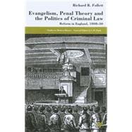 Evangelicalism, Penal Theory and the Politics of Criminal Law Reform in England,