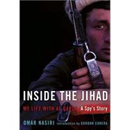 Inside the Jihad : My Life with Al Qaeda - A Spy's Story