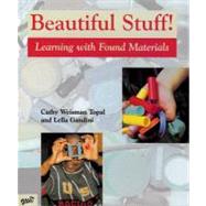 Beautiful Stuff! Learning with Found Materials
