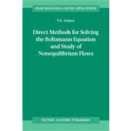Methods of Direct Solving the Boltzmann Equation and Study of Nonequilibrium Flows