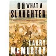 Oh What a Slaughter Massacres in the American West: 1846--1890