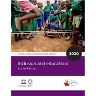 Global Education Monitoring Report 2020 Inclusion and Education - All Means All