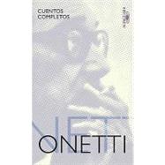 Cuentos Completos, Onetti/ Complete Works, Onetti