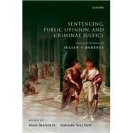 Sentencing, Public Opinion, and Criminal Justice