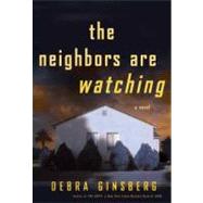 The Neighbors Are Watching: A Novel