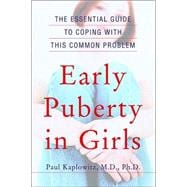Early Puberty in Girls : The Essential Guide to Coping with This Common Problem