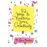52 Ways to Nurture Your Creativity