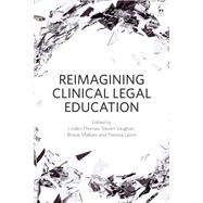 Reimagining Clinical Legal Education