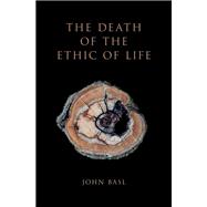 The Death of the Ethic of Life