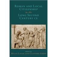 Roman and Local Citizenship in the Long Second Century CE