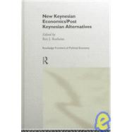 New Keynesian Economics / Post Keynesian Alternatives
