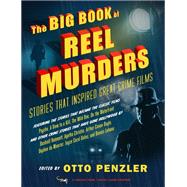 The Big Book of Reel Murders Stories that Inspired Great Crime Films