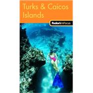 Fodor's In Focus Turks & Caicos Islands, 1st Edition