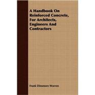 A Handbook on Reinforced Concrete, for Architects, Engineers and Contractors