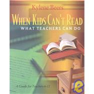 When Kids Can't Read, What Teachers Can Do: A Guide for Teachers, 6-12
