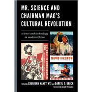 Mr. Science and Chairman Mao's Cultural Revolution Science and Technology in Modern China