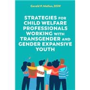 Strategies for Child Welfare Professionals Working with Transgender and Gender Expansive Youth