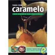 Todo Con Caramelo/ Everything With Caramel