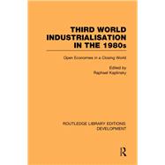 Third World Industrialization in the 1980s: Open Economies in a Closing World