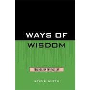 Ways of Wisdom Readings on the Good Life