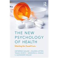 The New Psychology of Health: Unlocking the Social Cure