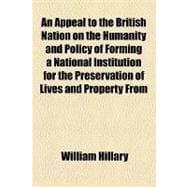 An Appeal to the British Nation on the Humanity and Policy of Forming a National Institution for the Preservation of Lives and Property from Shipwreck