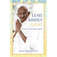 Lead, Kindly Light: Gandhi  on Christianity