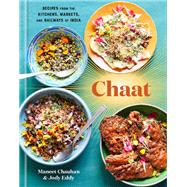 Chaat Recipes from the Kitchens, Markets, and Railways of India: A Cookbook
