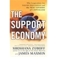 Support Economy : Why Corporations Are Failing Individuals and the Next Episode of Capitalism