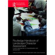 Routledge Handbook of Landscape Character Assessment: Current approaches to characterisation and assessment