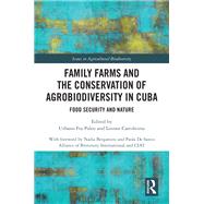 Family Farms and the Conservation of Agrobiodiversity in Cuba