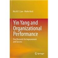 Yin Yang and Organizational Performance: Five Elements for Improvement and Success