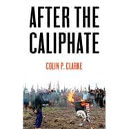 After the Caliphate The Islamic State & the Future Terrorist Diaspora