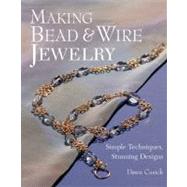 Making Bead & Wire Jewelry Simple Techniques, Stunning Designs