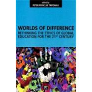 Worlds of Difference: Rethinking the Ethics of Global Education for the 21st Century